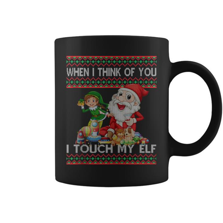 When I Think Of You I Touch My Elf Ugly Christmas Coffee Mug