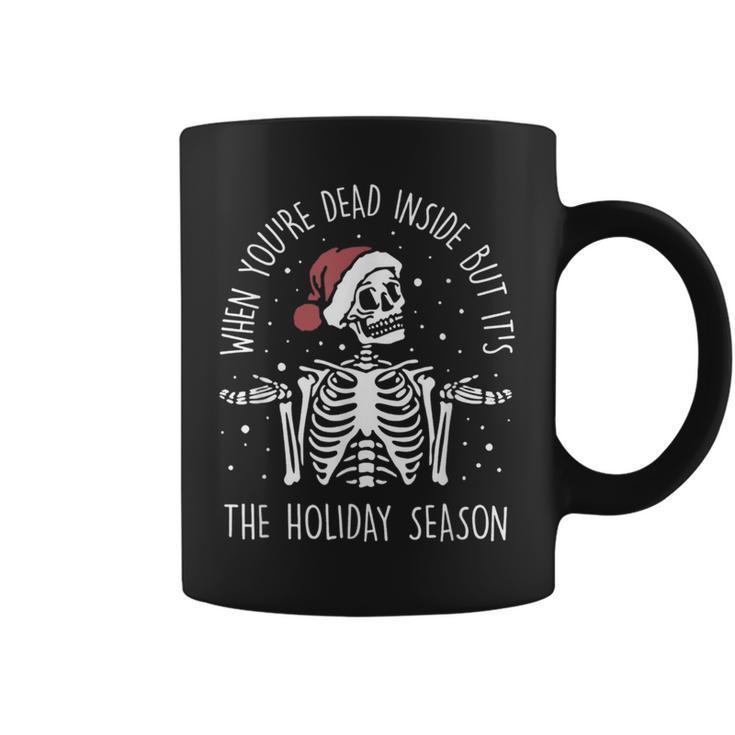 When Youre Dead Inside But Its The Holiday Season Xmas  Coffee Mug