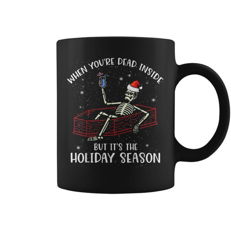 When Youre Dead Inside But Its The Holiday Season Xmas Coffee Mug