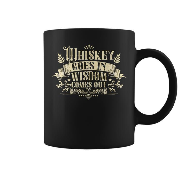 Whiskey Goes In Wisdom Comes Out Drinker Drinking Whisky Coffee Mug