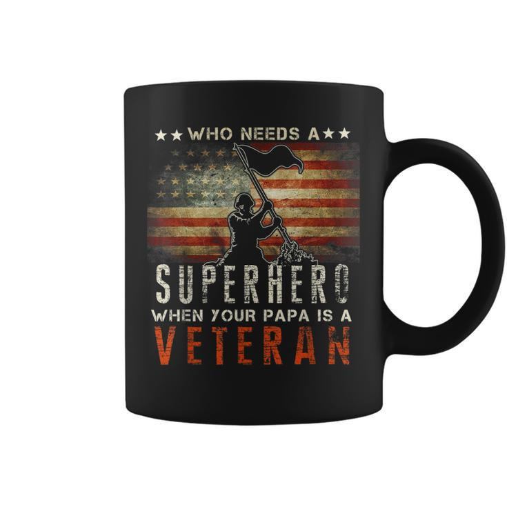 Who Needs A Superhero When Your Papa Is A Veteran  Coffee Mug
