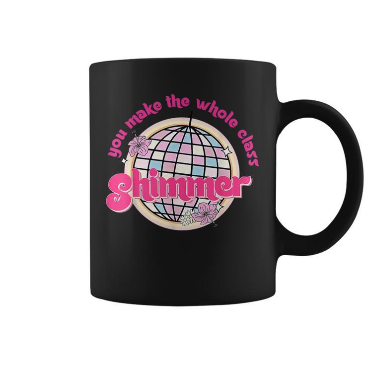 You Make The Whole Class Shimmer Disco Ball Teacher Coffee Mug