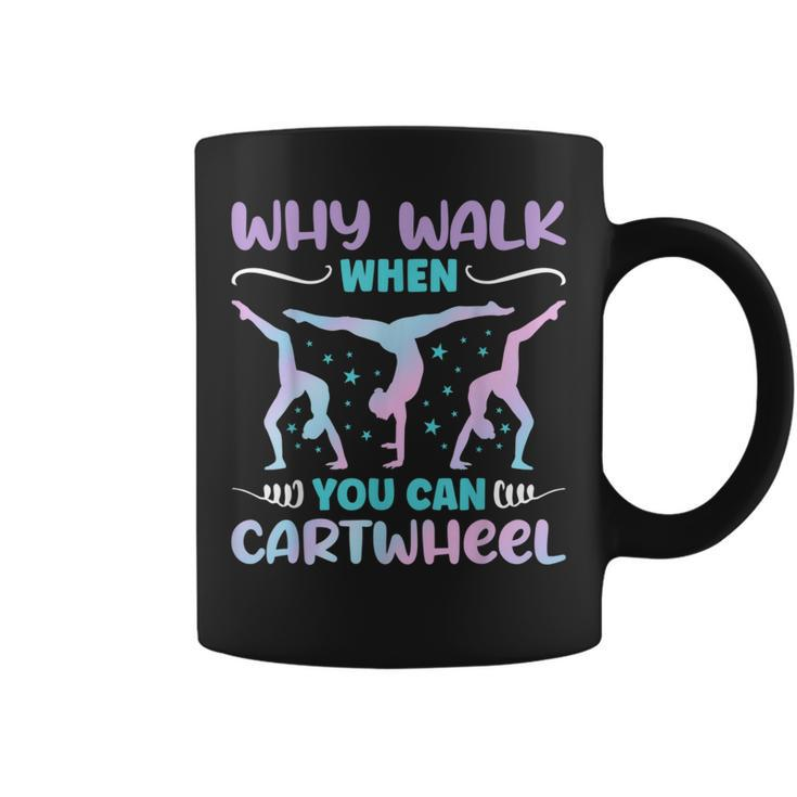 Why Walk When You Can Cartwheel For Girl Funny Gymnastics  Coffee Mug