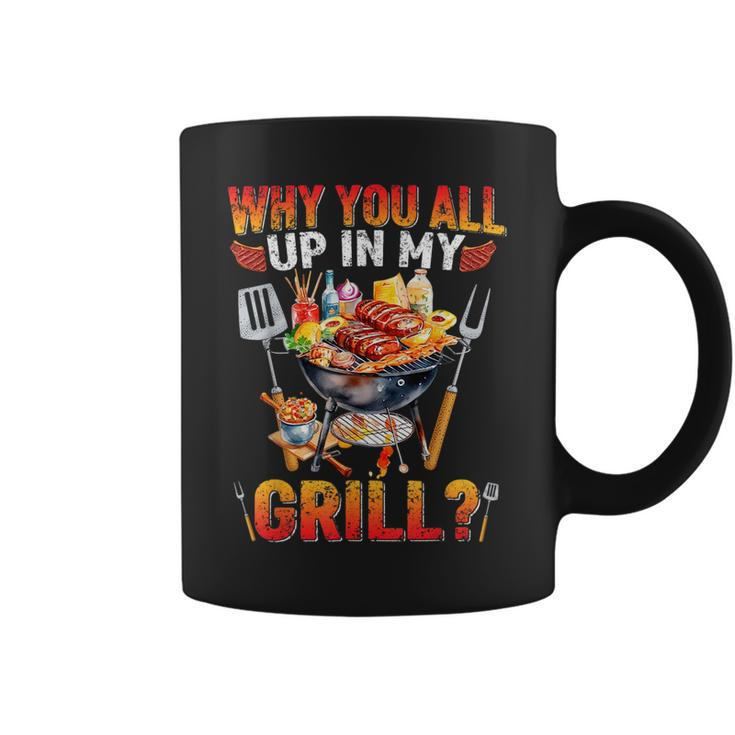 Why You All Up In My Grill Bbq Barbecue Funny Grilling Lover Coffee Mug