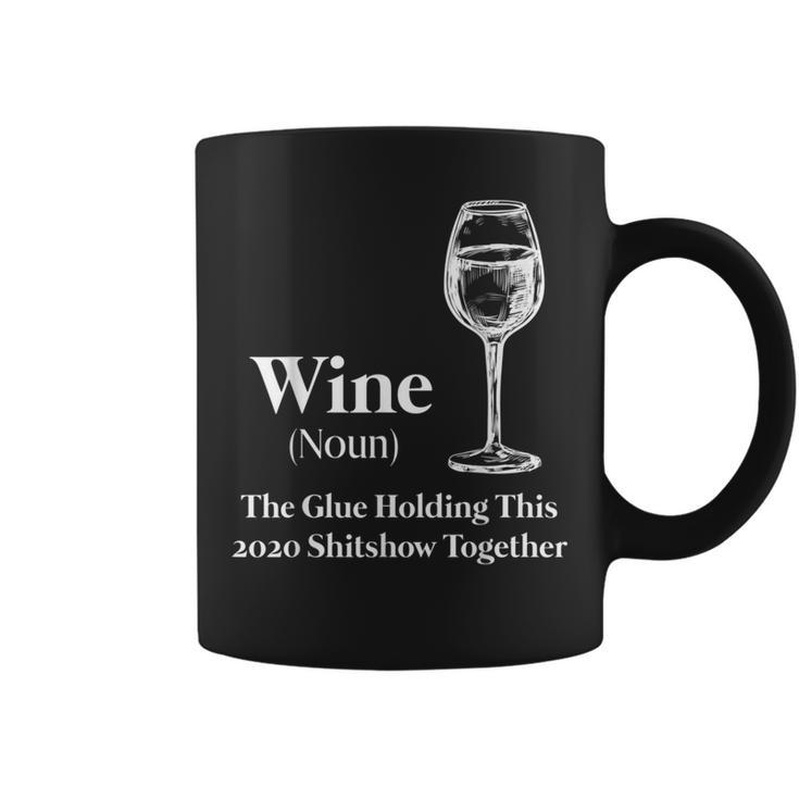 Wine Noun The Glue Holding This 2020 Shitshow Together Coffee Mug