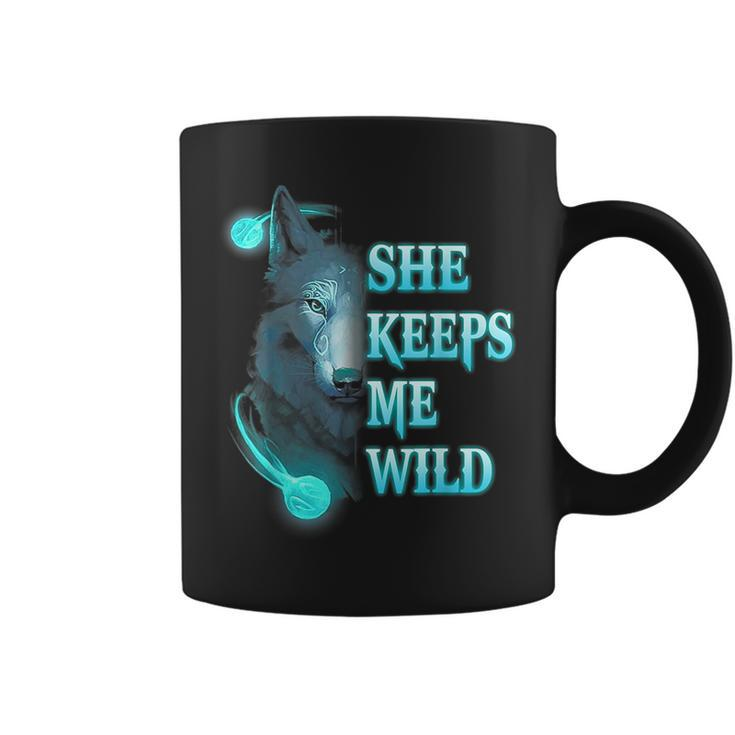 Wolf She Keeps Me Wild - He Keeps Me Safe  Gifts For Wolf Lovers Funny Gifts Coffee Mug