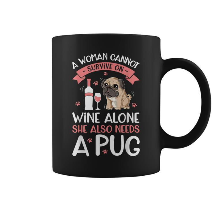 A Woman Cannot Survive On Wine Alone T Pug Dog Lover Coffee Mug