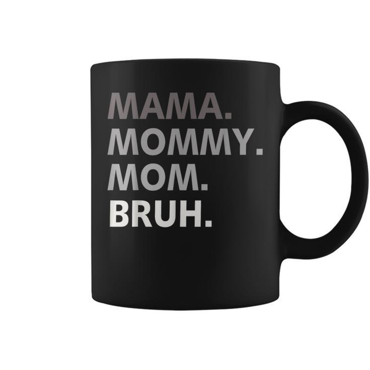 Women Mama Mommy Mom Bruh Mothers Day Funny Mother  Coffee Mug