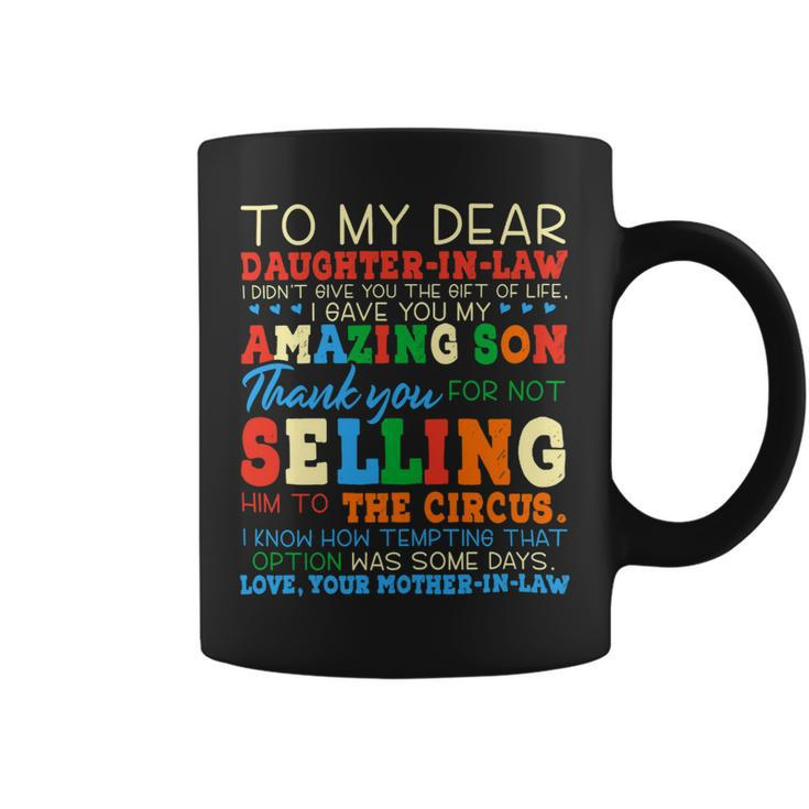 Womens To My Dear Daughterinlaw Thank You For Not Selling Funny Coffee Mug