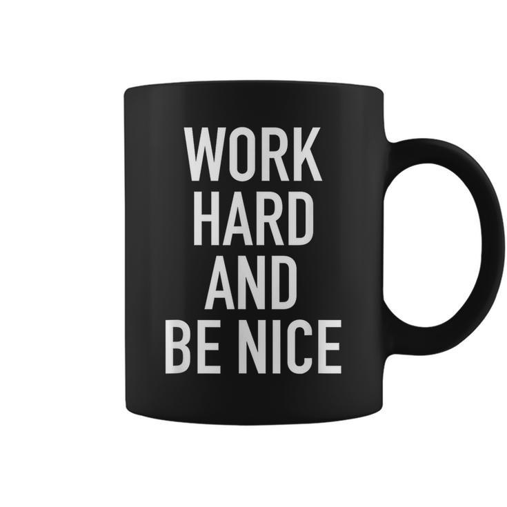 Work Hard And Be Nice - Motivational Quote  Coffee Mug