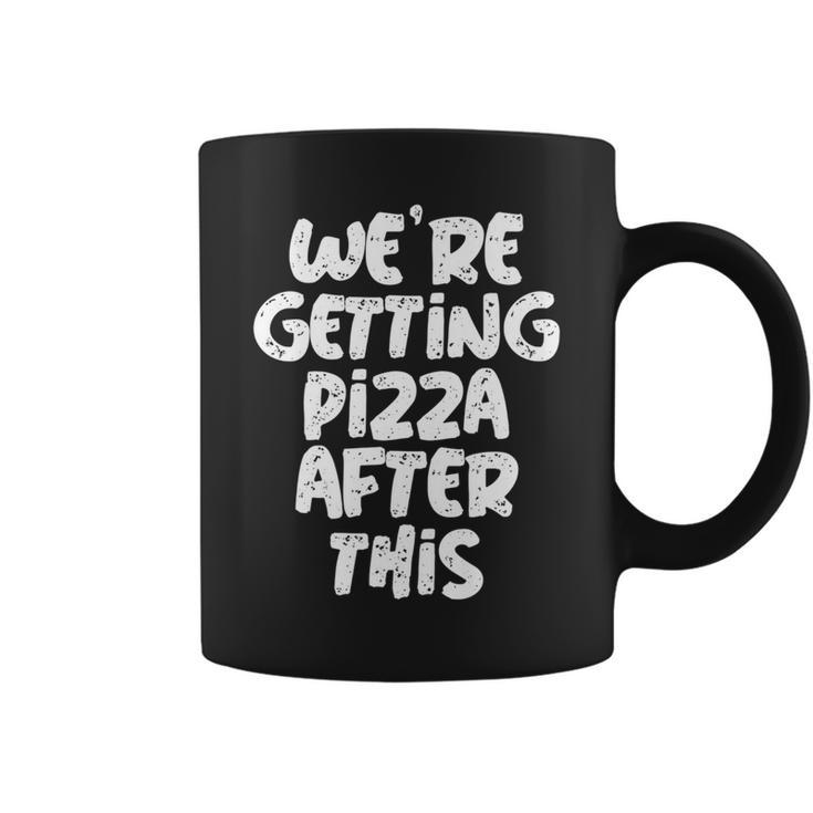 Workout Funny Design Of Were Getting Pizza After This   Pizza Funny Gifts Coffee Mug