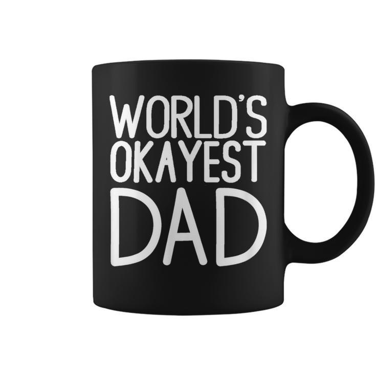 Worlds Okayest Dad- Great Gift For Men Dads And Brothers  Coffee Mug