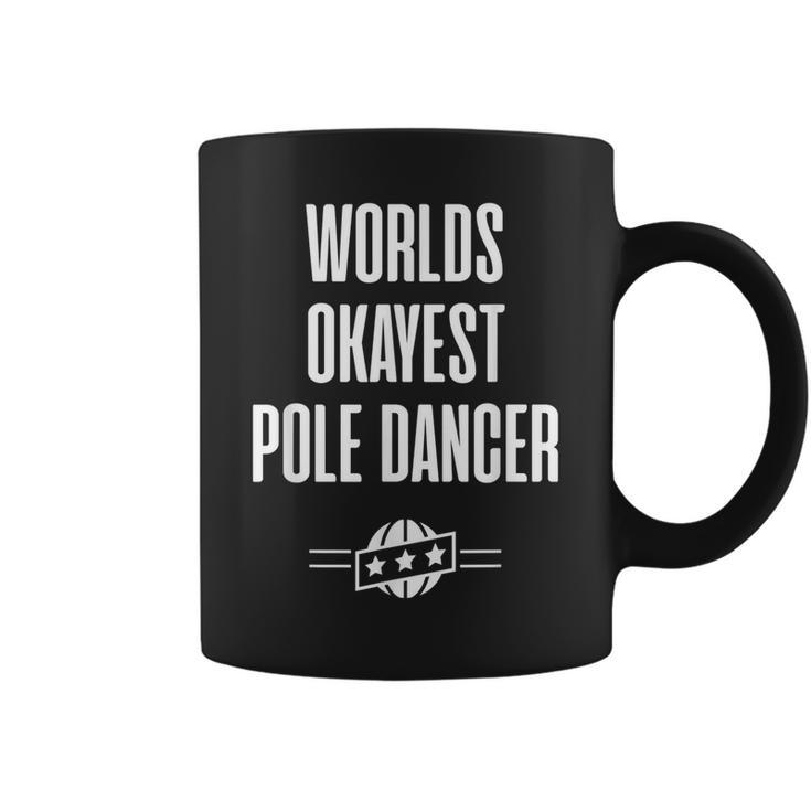 Worlds Okayest Pole Dancer  Funny Sarcastic Gift Coffee Mug