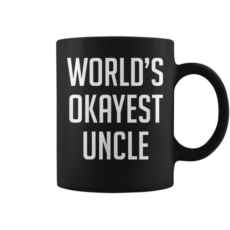 Worlds Okayest Uncle  - Funny  Coffee Mug