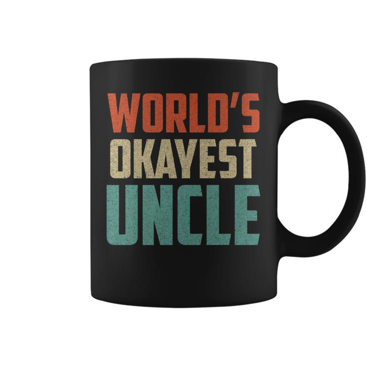 Worlds Okayest Uncle  - Funny Uncle   Coffee Mug