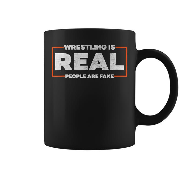 Wrestling Is Real People Are Fake - Pro Wrestling Smark  Coffee Mug