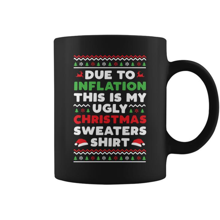 Xmas Due To Inflation This Is My Christmas Ugly Sweaters Coffee Mug