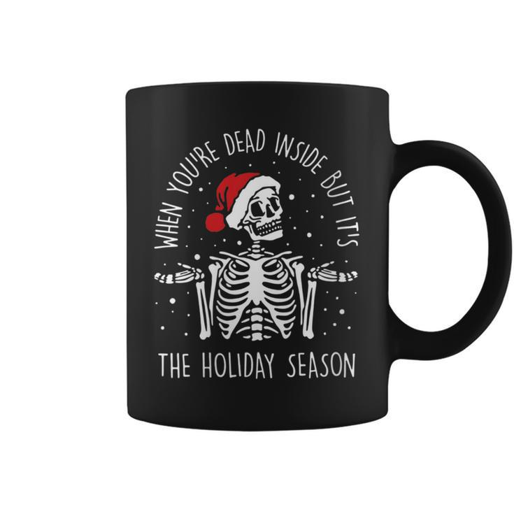 Xmas When Youre Dead Inside But Its The Holiday Season  Coffee Mug