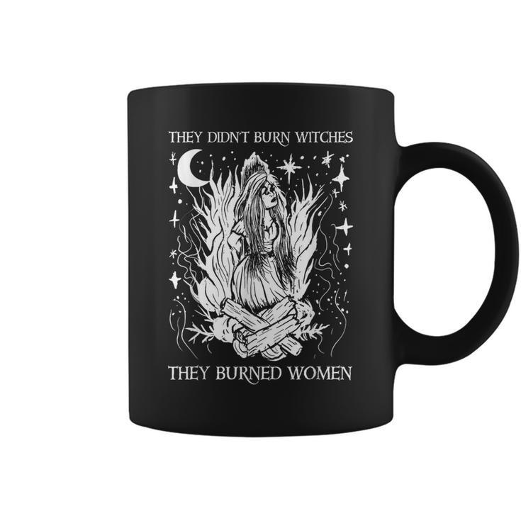 They Didn't Burn Witches They Burned Halloween Witch Coffee Mug