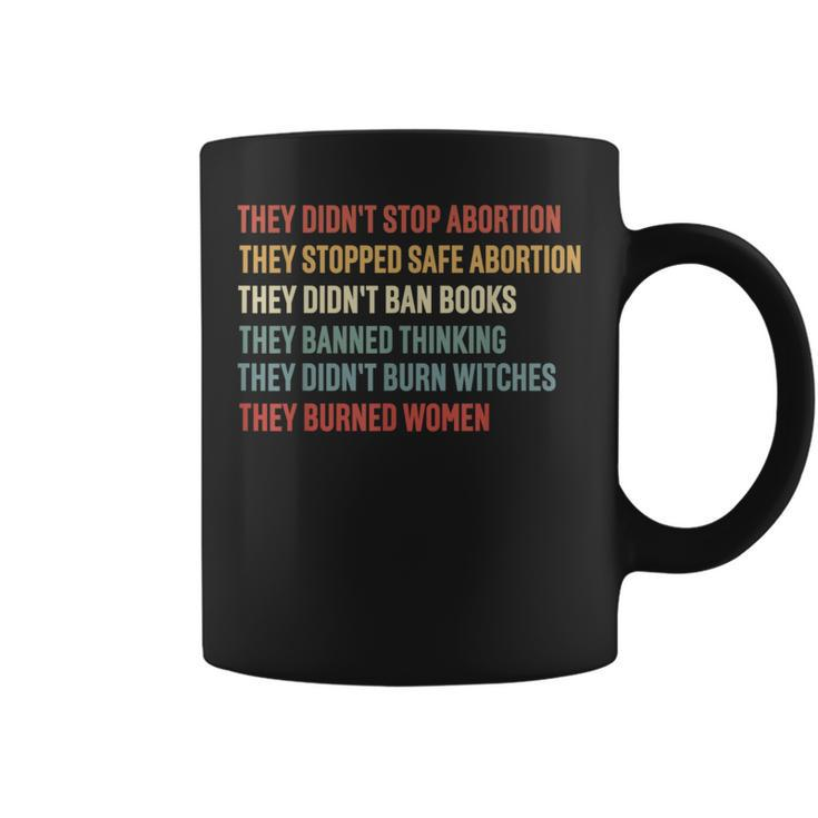 They Didn't Stop Abortion They Stopped Safe Abortion Coffee Mug