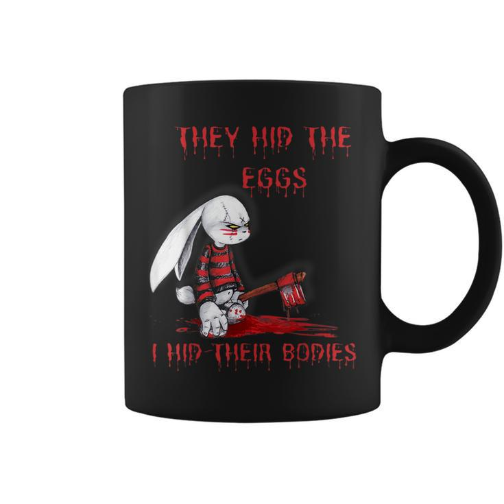 They Hid The Eggs Horror Easter Horror Bunny Easter Coffee Mug