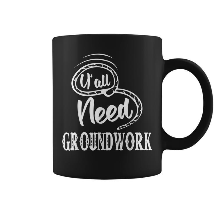 Yall Need Groundwork Funny Sarcastic Humor Quote  Coffee Mug