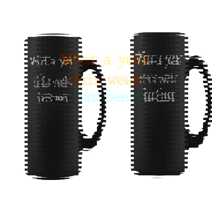 What A Ye-Ar This We-Ek Has Been Coffee Mug