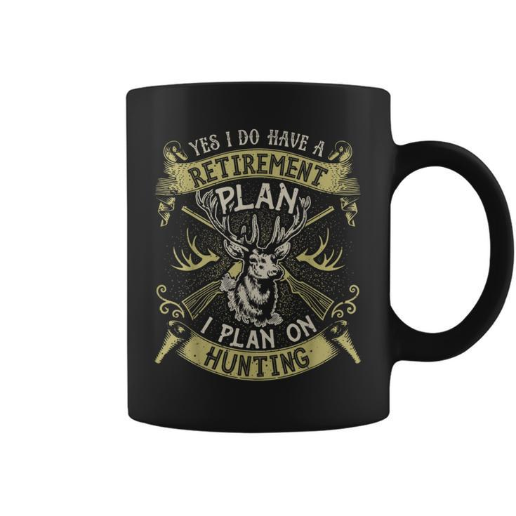 Yes I Do Have A Retirement Plan T  Hunting Hunter Gifts  Retirement Funny Gifts Coffee Mug