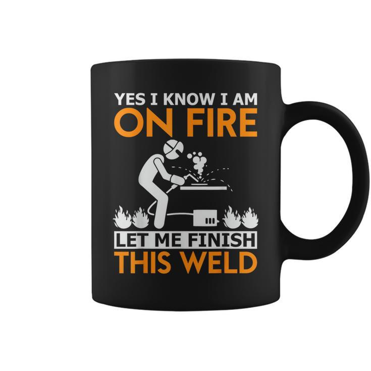 Yes I Know I Am On Fire Metal Worker Welder & Welding Coffee Mug