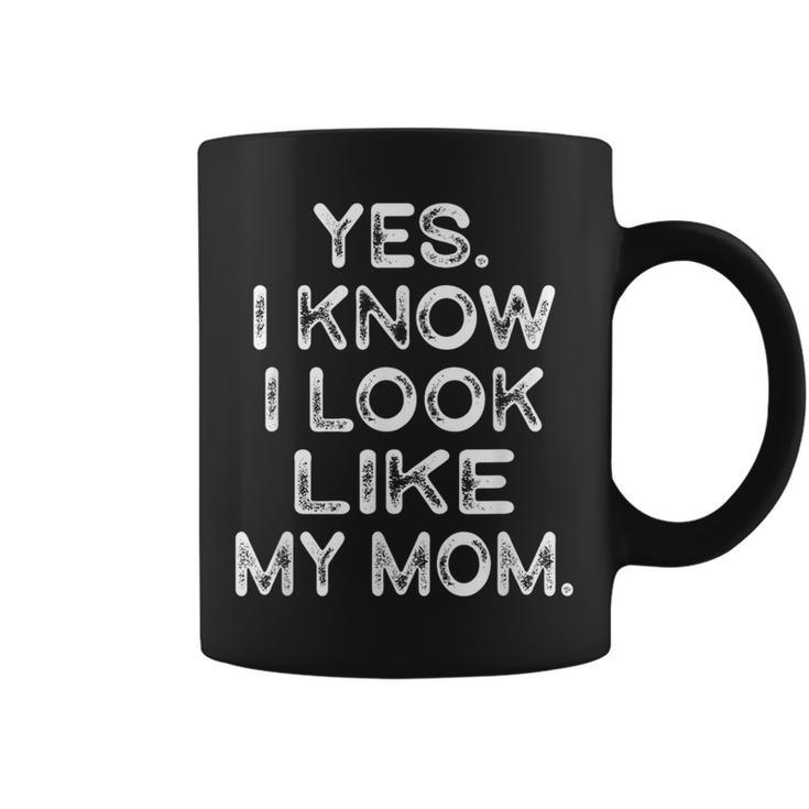 Yes I Know I Look Like My Mom Daughter Print Coffee Mug