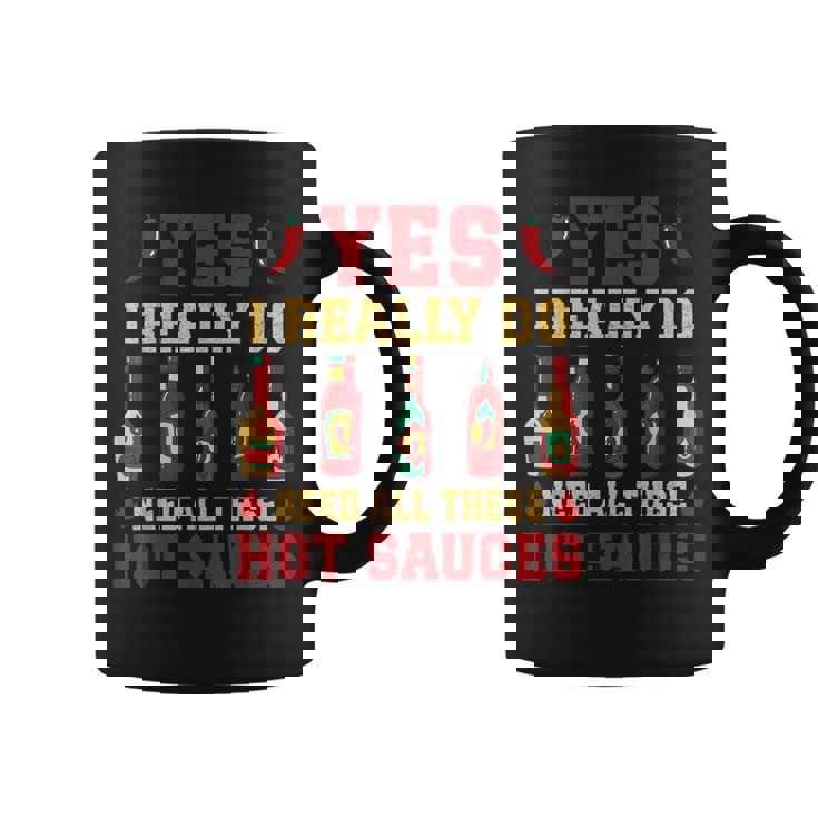 Yes I Really Do Need All These Hot Sauces Coffee Mug
