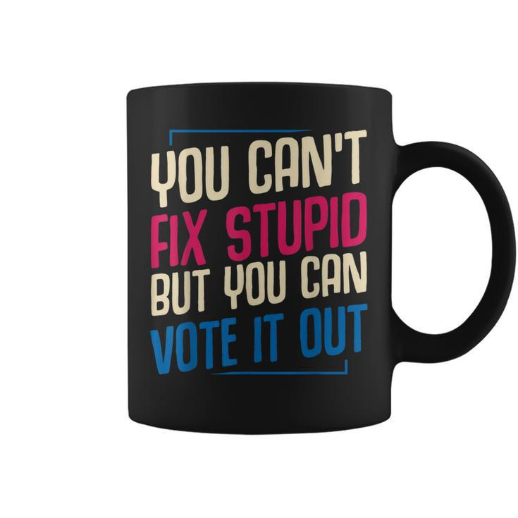 You Cant Fix Stupid But You Can Vote It Out Anti Trump Usa  Coffee Mug