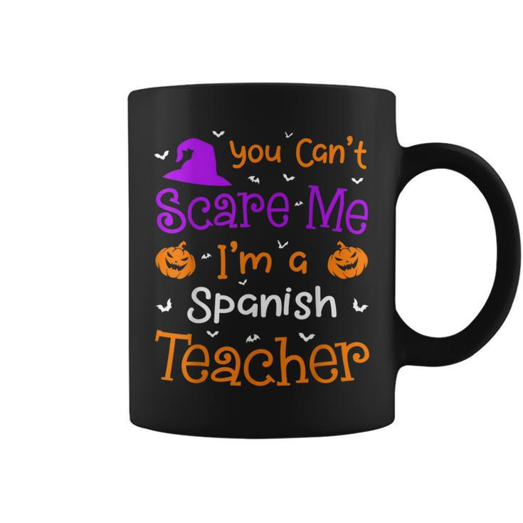 You Cant Scare Me  Funny Spanish Teacher Halloween  Spanish Teacher Funny Gifts Coffee Mug