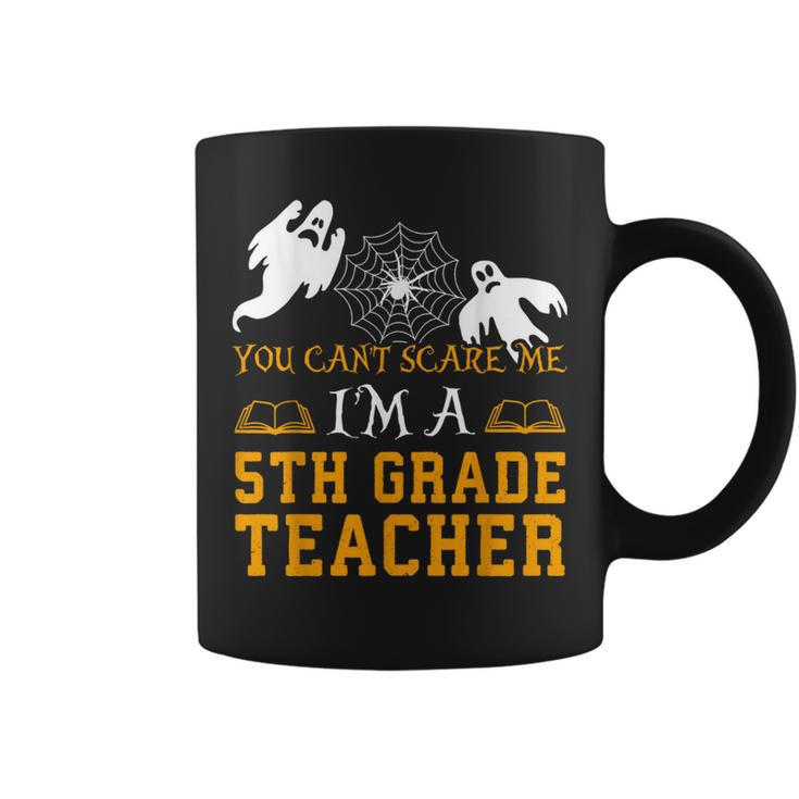 You Cant Scare Me Im A 5Th Grade Teacher-Halloween -5 Coffee Mug