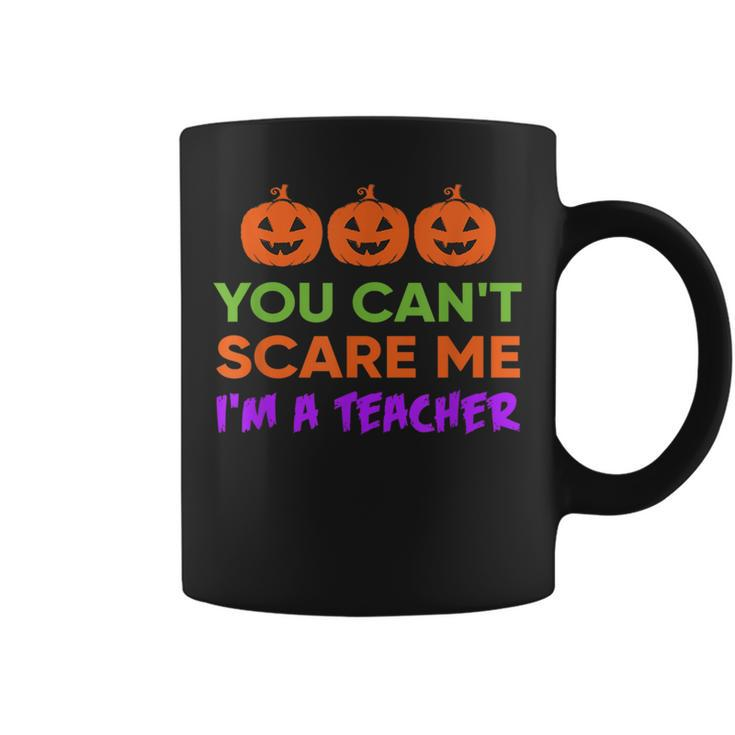 You Cant Scare Me Im A Teacher Costume Halloween T  Halloween Gifts Coffee Mug