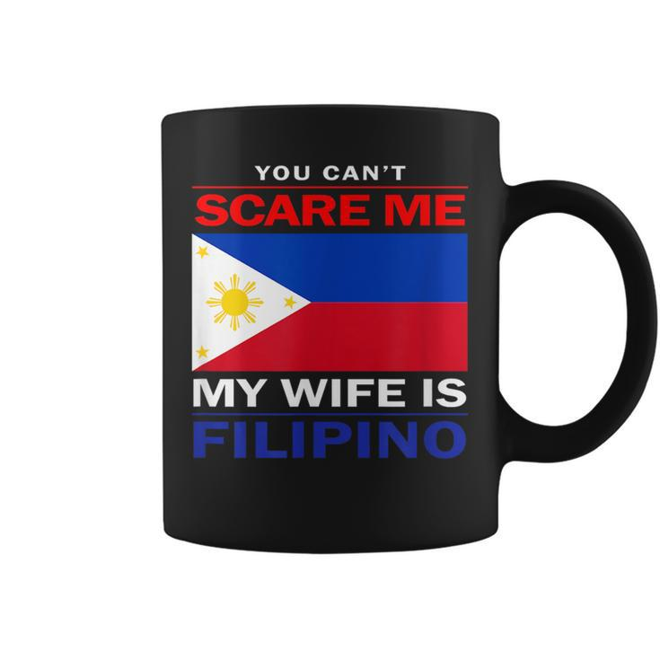 You Cant Scare Me My Wife Is Filipino Funny Husbands  Coffee Mug