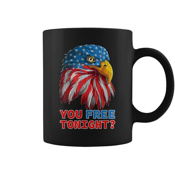 You Free Tonight Eagle  Happy 4Th Of July  Funny Coffee Mug