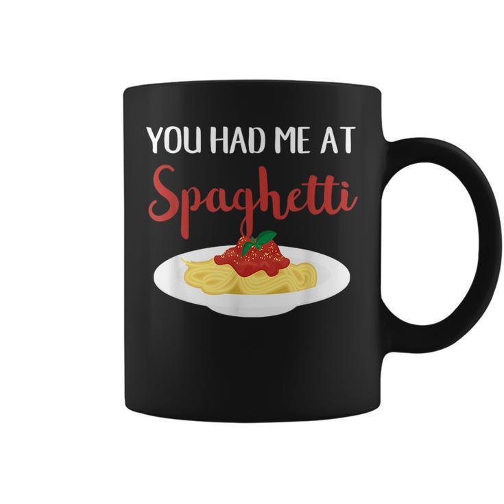 You Had Me At Spaghetti Pasta Italian Food Lover  Coffee Mug