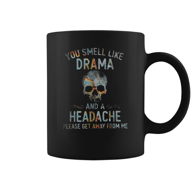 You Smell Like Drama And A Headache Please Get Away From Me Coffee Mug