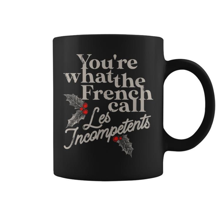 You're What The French Call Les Incompetents Christmas Coffee Mug