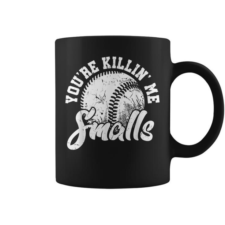 Youre Killin Me Smalls  Funny Softball  Coffee Mug