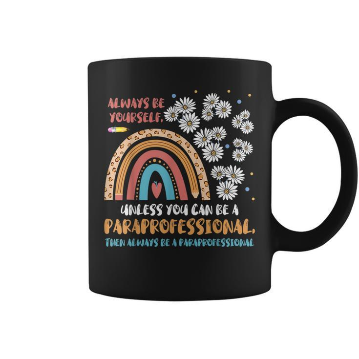 Be Yourself Paraeducator Para Teacher Paraprofessional Coffee Mug