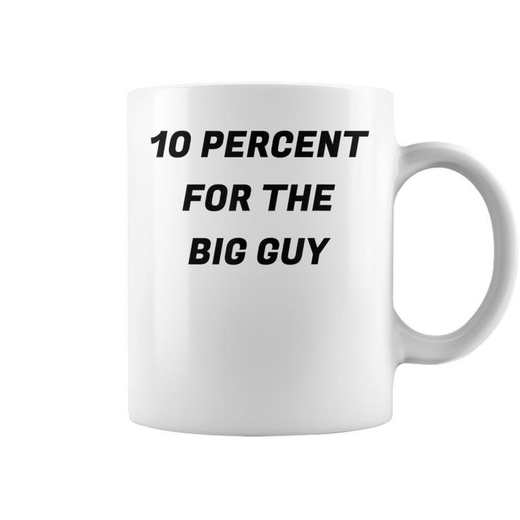 10 Percent For The Big Guy Coffee Mug