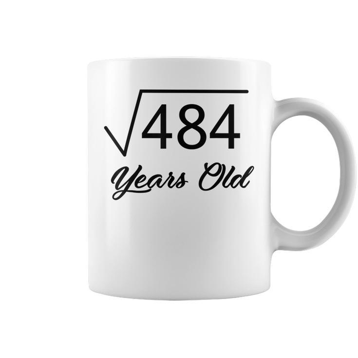 22Nd Birthday  Gift 22 Years Old Square Root Of 484 Coffee Mug