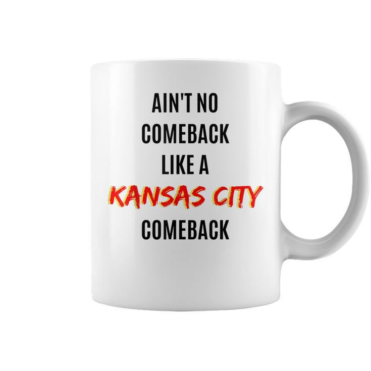 Aint No Comeback Like A Kansas City Comeback  Coffee Mug
