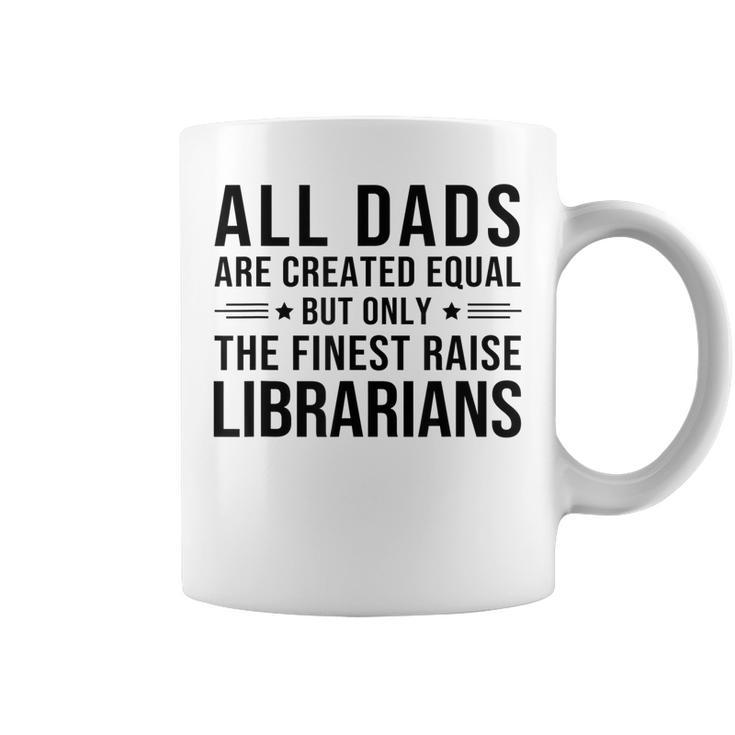 All Dads Are Created Equal Funny Librarian Dad Father Day  Coffee Mug
