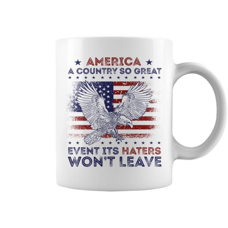 America A Country So Great Even Its Haters Wont Leave Humor   Coffee Mug