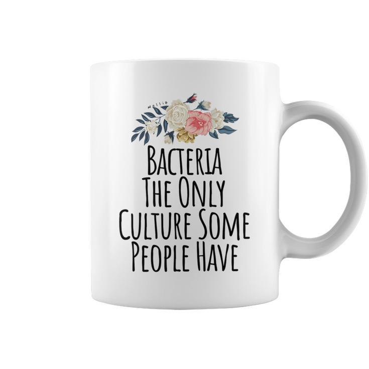 Bacteria The Only Culture Some People Have  Coffee Mug