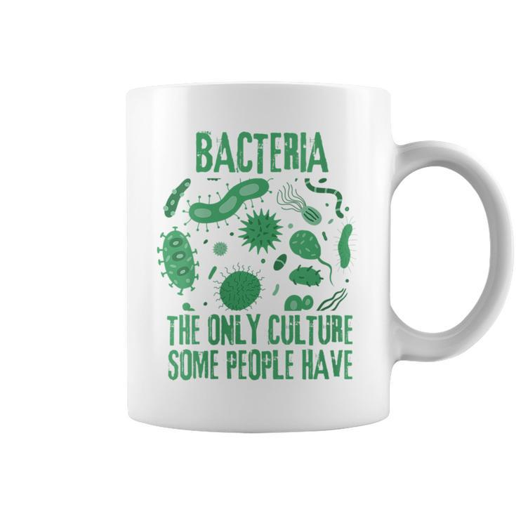 Bacteria The Only Culture Some People Have Microbiology  Coffee Mug