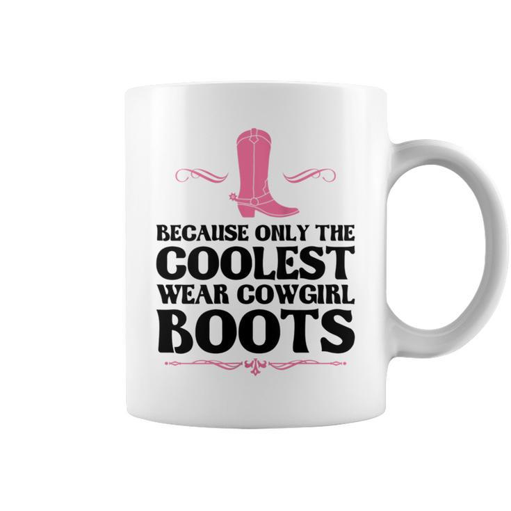 Because Cowgirl Boots Linedance Western  Coffee Mug